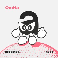 accepted. 011 | OmNa