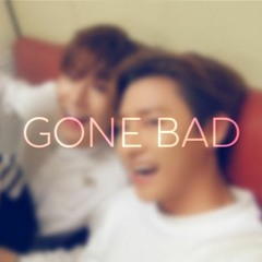 Gone Bad-monsta x