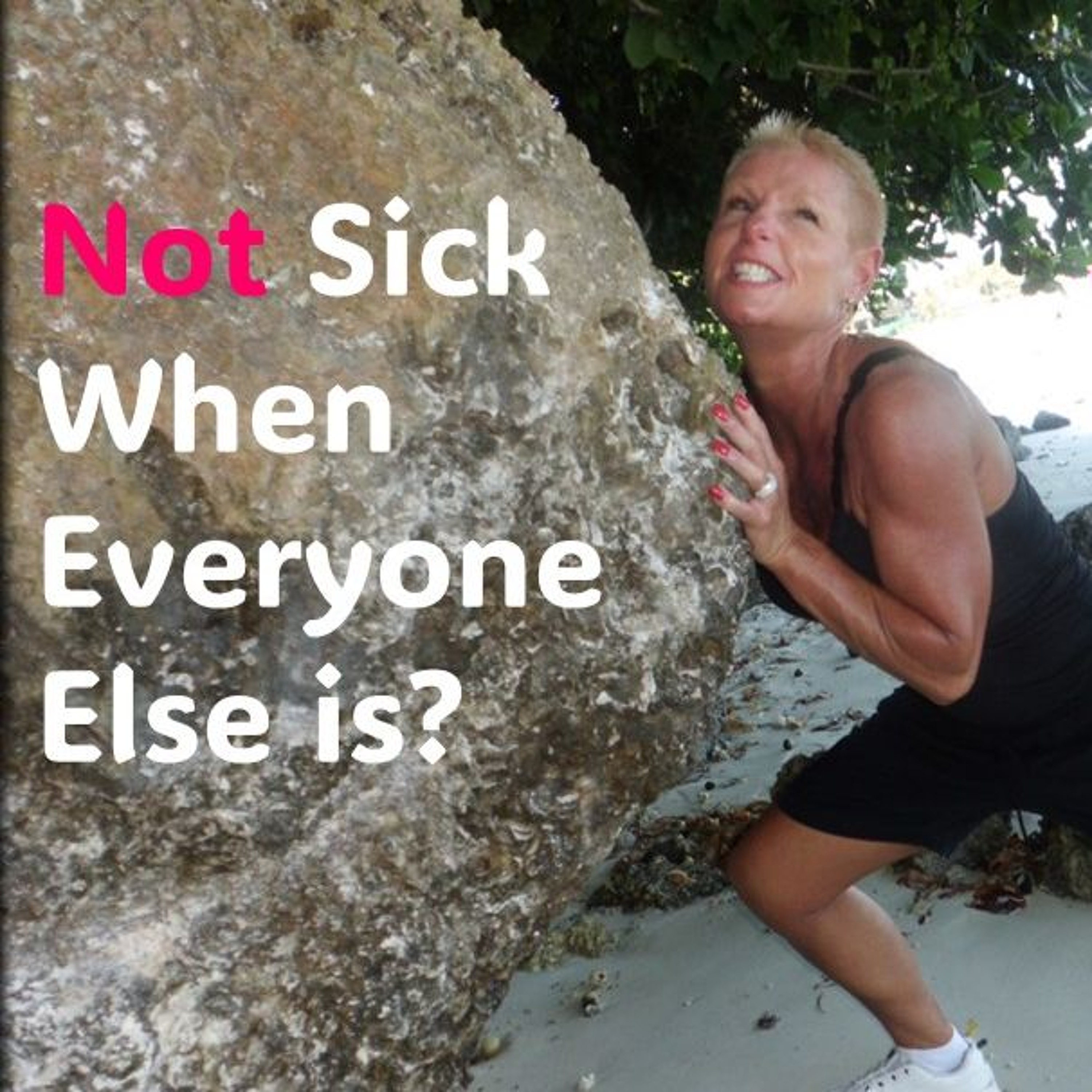 NOT Sick...When everyone else is...WHY episode artwork