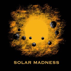 Solar madness