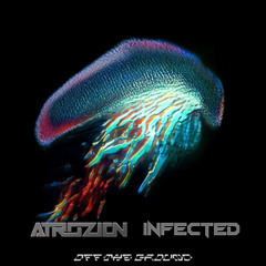 Atrozion x Infected - Off The Ground (Bootleg)