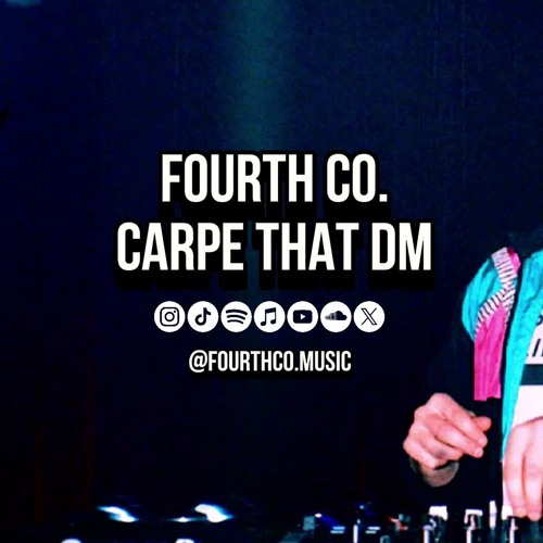 Stream Fourth Co. - Carpe That DM 005 by 𝙁𝙊𝙐𝙍𝙏𝙃 𝘾𝙊. | Listen online for ...
