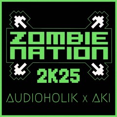 AUDIOHOLIK x AKI - zombie nation 2K25