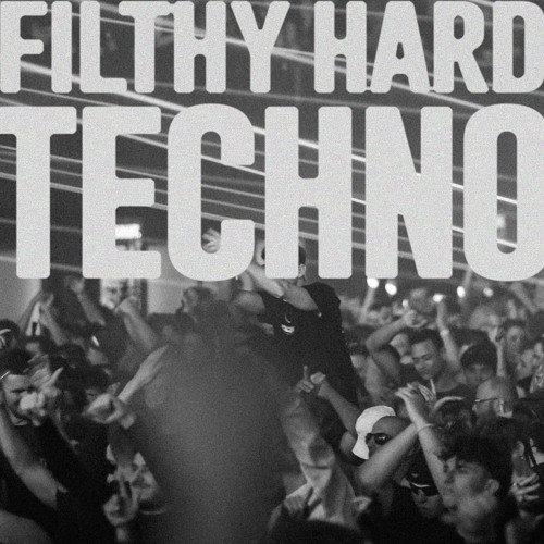 FILTHY HARD TECHNO 2025