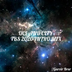 UCL and CITY TBS 2020 Intro Mix - Gurvir Brar