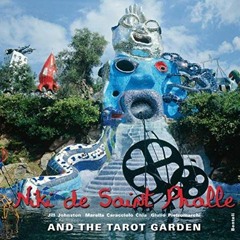 [View] EBOOK EPUB KINDLE PDF Niki de Saint Phalle and the Tarot Garden by  Giulio Pietromarchi,Jill