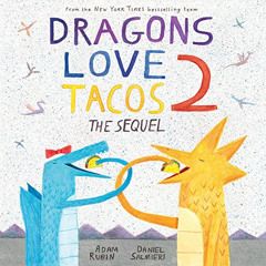 [View] PDF 📝 Dragons Love Tacos 2: The Sequel by  Adam Rubin &  Daniel Salmieri [KIN