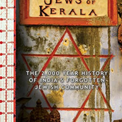 [DOWNLOAD] EBOOK 💌 The Last Jews of Kerala: The 2,000 Year History of India's Forgot