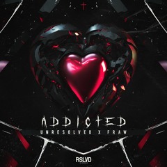 Unresolved & Fraw - Addicted | Official Preview [OUT NOW]