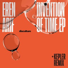 Premiere : Eren Arif - Invention of Time (Kepler Remix) (DISC005)