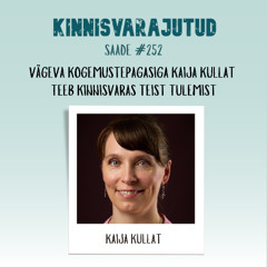#252 | Vägeva kogemustepagasiga Kaija Kullat teeb kinnisvaras teist tulemist