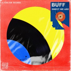 BUFF - Sweet We Are