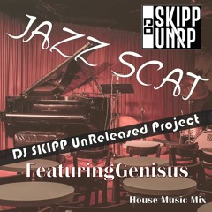 DJ SKIPP - UNRP - Jazz Scat - HouseMix