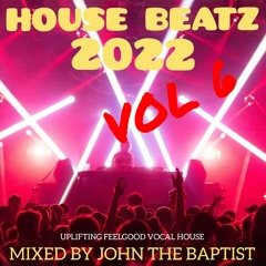 House Beatz 2022 Vol 6 Mixed By John The Baptist