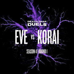 SEASON 4 ROUND 1: EVE vs. KORAI [WINNER: KORAI]
