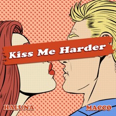 Kiss Me Harder with HALUNA