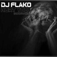 DJ FLAKO - Hurt You (Original Mix) [Scheduled for official release]