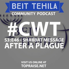 CWT S3:E46 - Shabbat Message: After a Plague - Pastor Nick Plummer