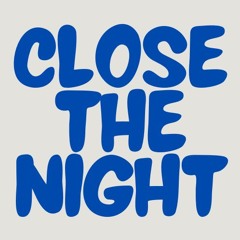 Close The Night