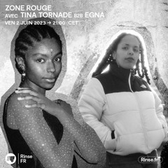 Zone Rouge : Tina Tornade b2b Egna - 02 Juin 2023