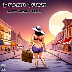 Pound Town (Scott Knight Remix)