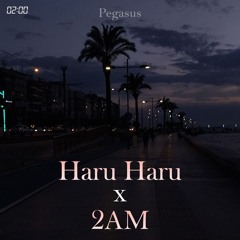 Haru Haru (Big Bang) X 2AM (JustaTee ft Big Daddy) - PEGASUS MIX