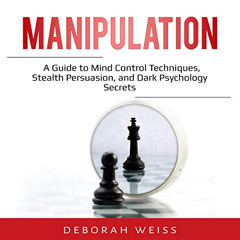 [Access] PDF ✓ Manipulation: A Guide to Mind Control Techniques, Stealth Persuasion,