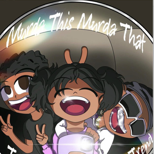 Murda B X TaTa X Set Da Trend - Murda This, Murda That