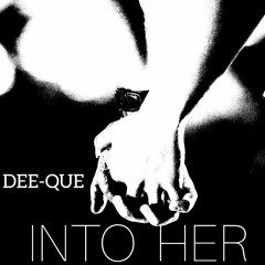 Dee-Que ( into her)