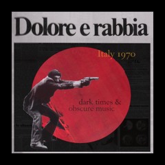 Dolore e rabbia // Italy 1970: dark times & obscure music