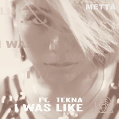 I Was Like (ft. Tekna)
