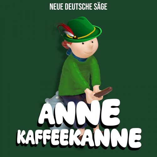 Anne Kaffeekanne (Neue Deutsche Säge Bootleg)