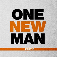 One New Man Part 2