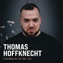 Thomas Hoffknecht – FAZEmag In The Mix 130