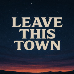 Leave This Town