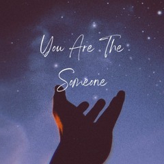 You are the Someone