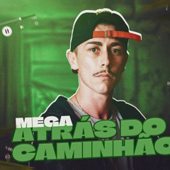 MEGA FUNK ATRAS DO CAMINHAO 2023 (DJ DJEISON SC)