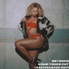 Beyonce - Some Yonce Cut (@mathiasxdc Edit) #Beyonce10YearsCelebration