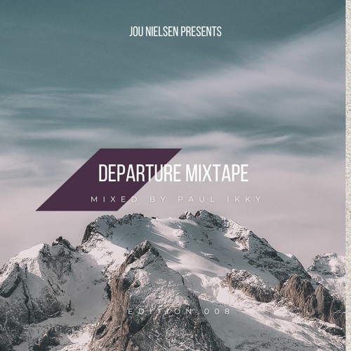 Departure Mixtape 008 Mixed by Paul Ikky