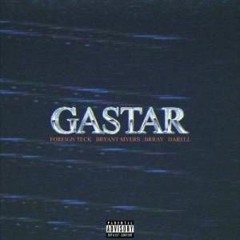 Foreign Teck Ft. Bryant Myers, Darell, Brray - Gastar