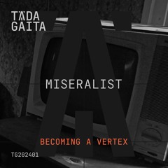 TĀDA GAITA: Miseralist - Becoming A Vertex (EP, 2024)