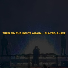 Turn On The Lights again.. | Played-A-Live (Polygoneer Mashup)