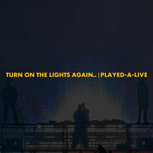 Stream Turn On The Lights Again.. | Played-A-Live (Polygoneer Mashup ...