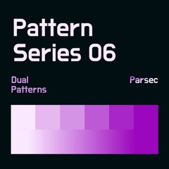Pattern Series 06: Parsec - Dual Patterns