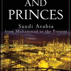 DOWNLOAD EPUB √ Prophets and Princes: Saudi Arabia from Muhammad to the Present by  M