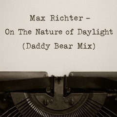 Max Richter - On The Nature of Daylight (Daddy Bear Mix)