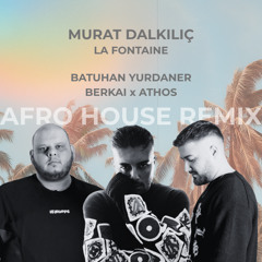 La Fontaine (Batuhan Yurdaner & Berkai x ATHOS Afro House Remix)