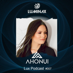 Lux Podcast #007 - Ahonui