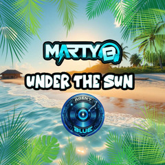 AGENT BLUE & MARTYB - UNDER THE SUN