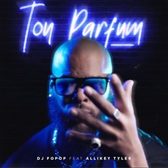 Dj Fopop Feat Allikey Tyler - Ton Parfum